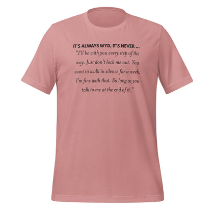 It's Always WYD It's Never Quote T-shirt