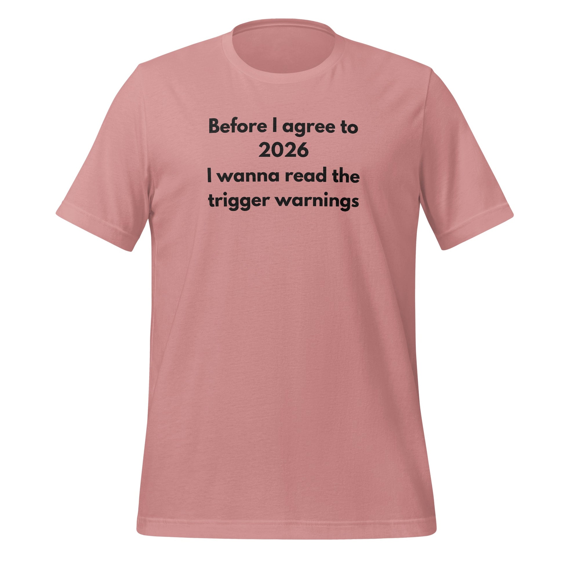 Before I agree to 2026 I wanna read the trigger warnings tee