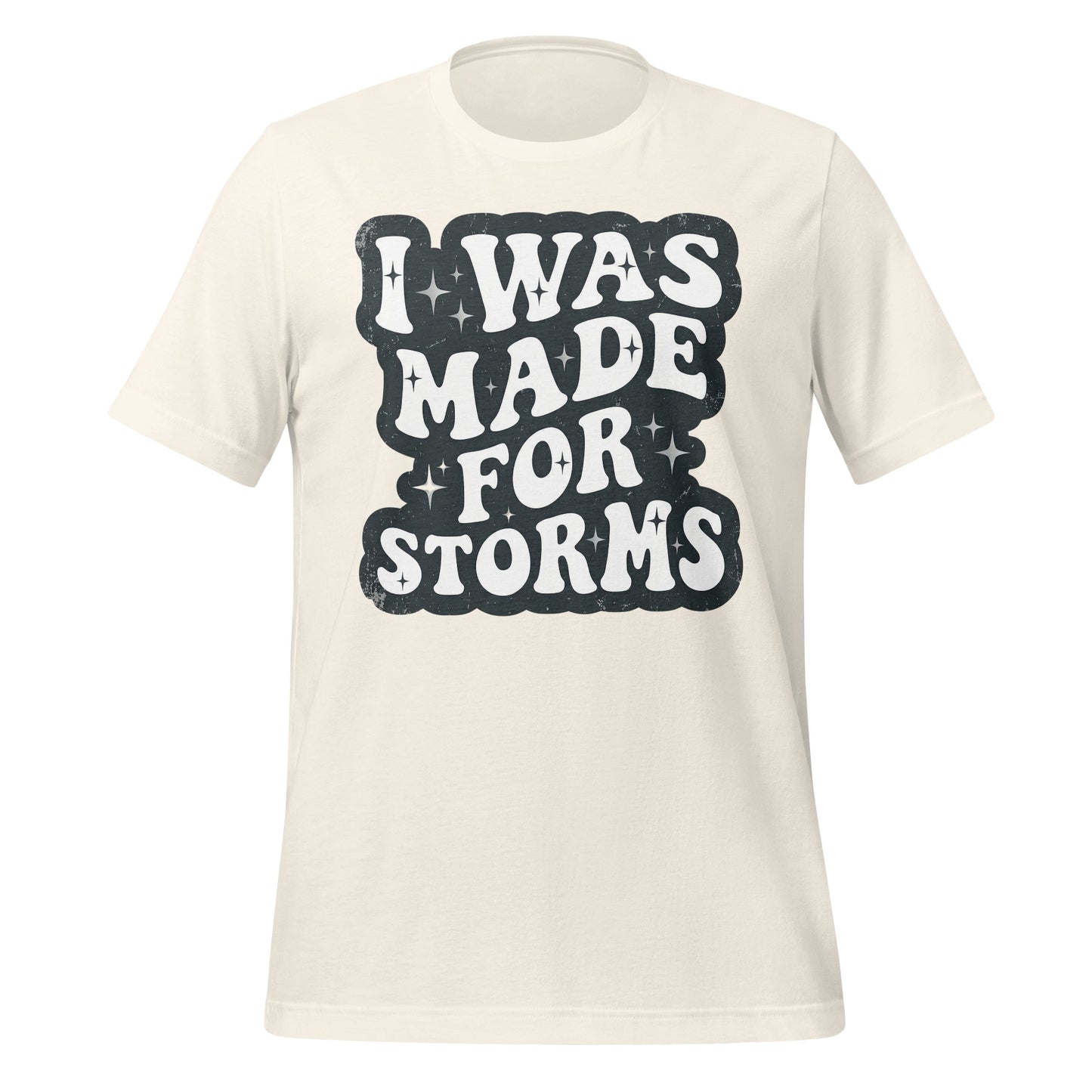 I Was Made For Storms Tee