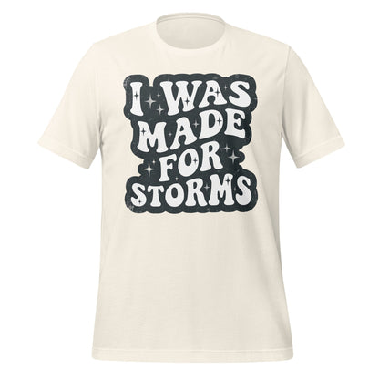 I Was Made For Storms Tee