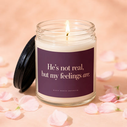 Candle with text "He's not real, but my feelings are."