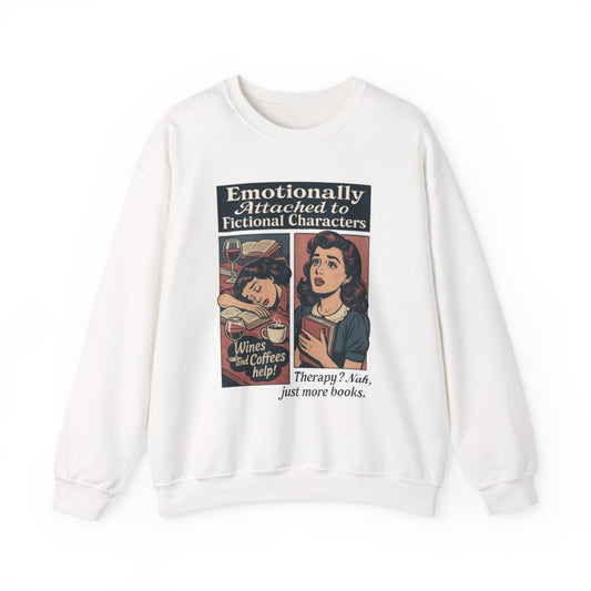 Emotionally Attached to Fictional Characters Sweatshirt