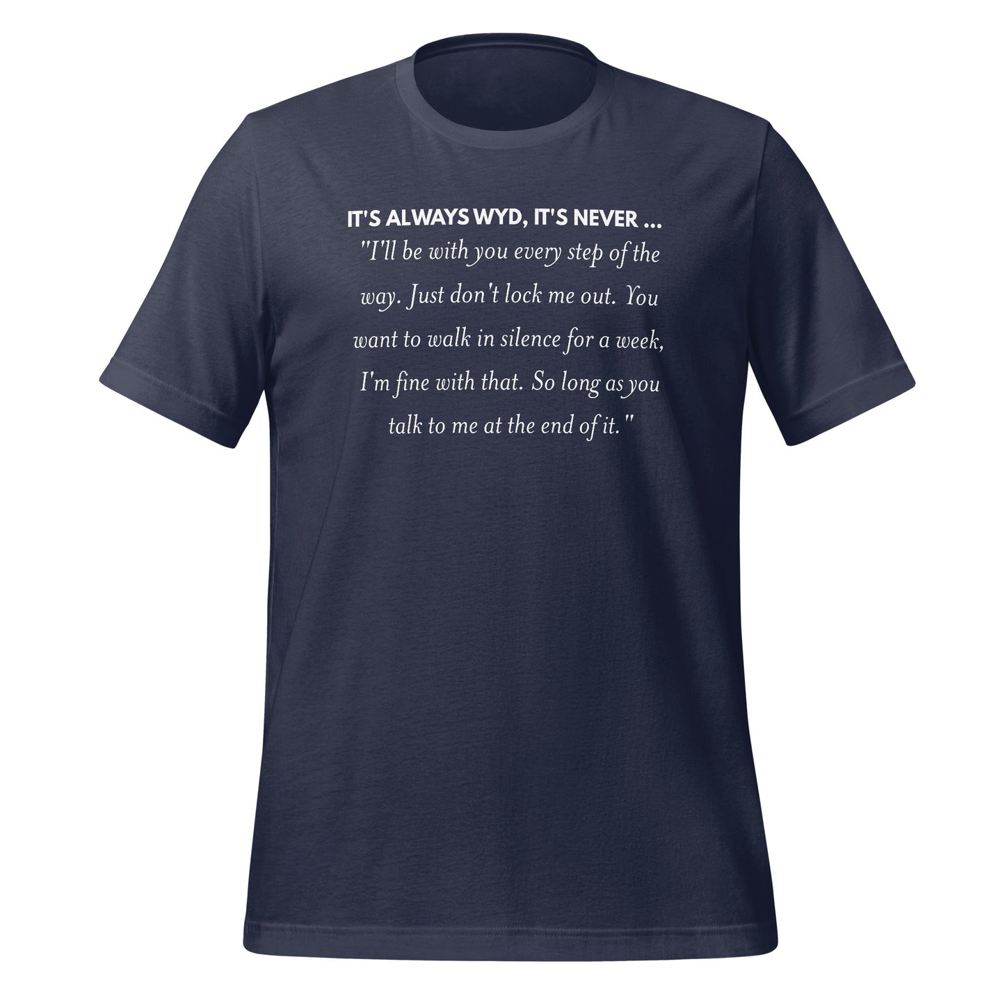 It's Always WYD It's Never Quote Print T-Shirt