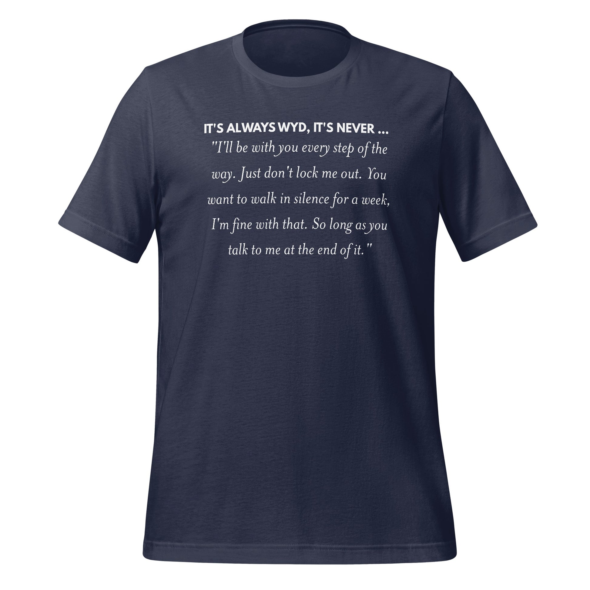 It's Always WYD It's Never Quote Print T-Shirt