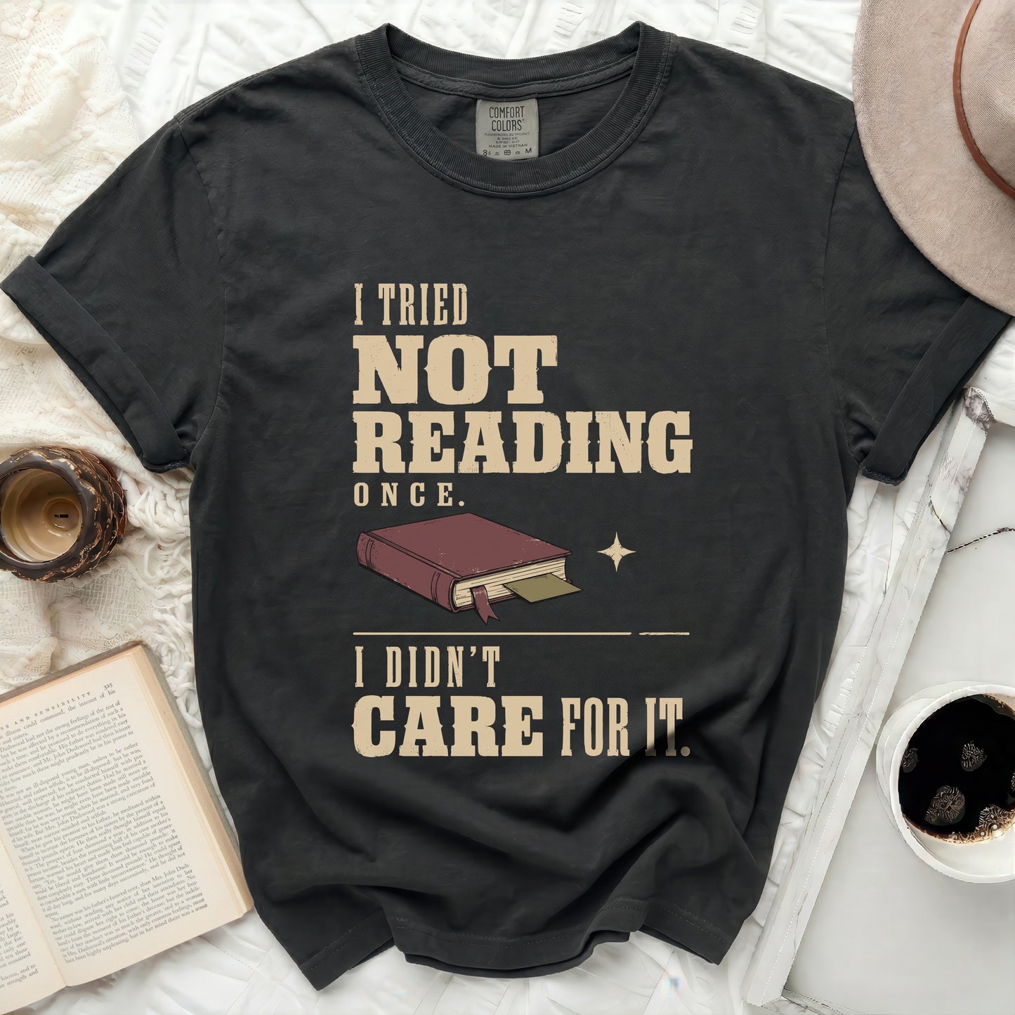"I tried not reading once. I didn't care for it." graphic t-shirt.
