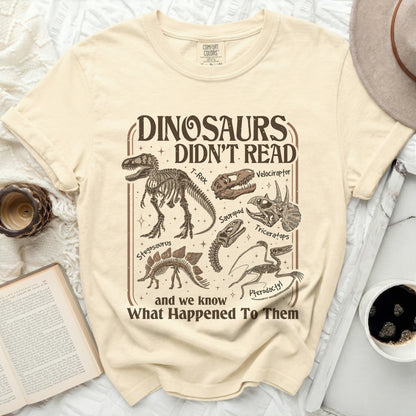 Dinosaurs didn't read and we know what happened to them graphic tee.