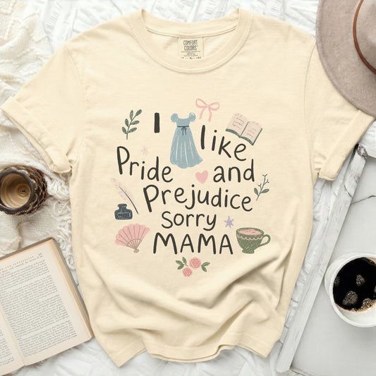 Cream t-shirt with "I like Pride and Prejudice, sorry MAMA" text and illustrations.