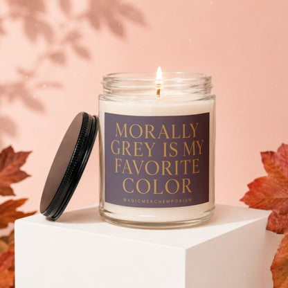 Glass candle with lid off, text "Morally Grey Is My Favorite Color".