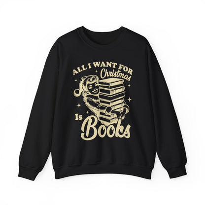 All I Want for Christmas Is Books Sweatshirt