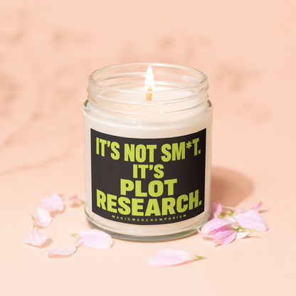 Jar candle reads "It's Not Sm*t. It's Plot Research."
