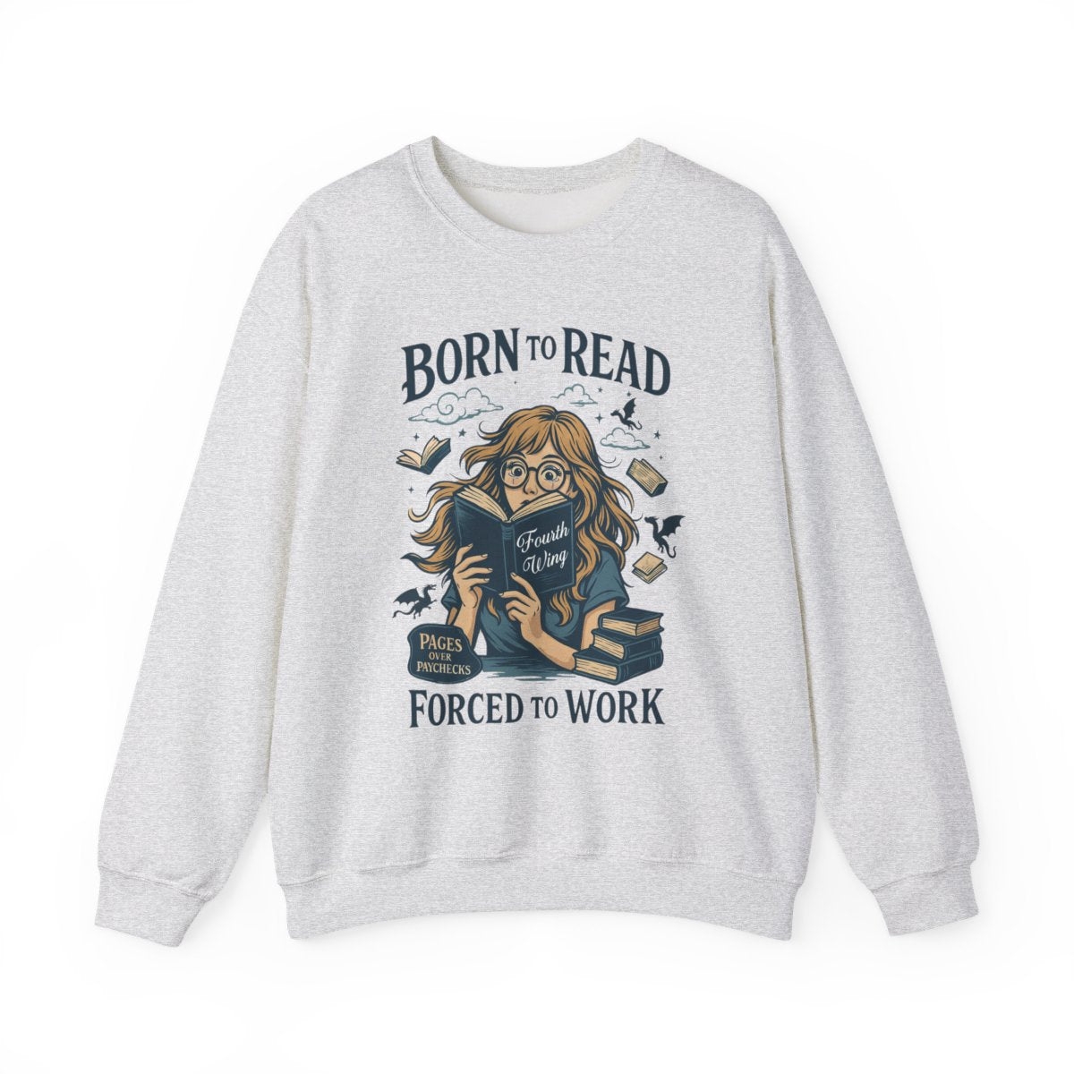 Born To Read Forced To Work Sweatshirt