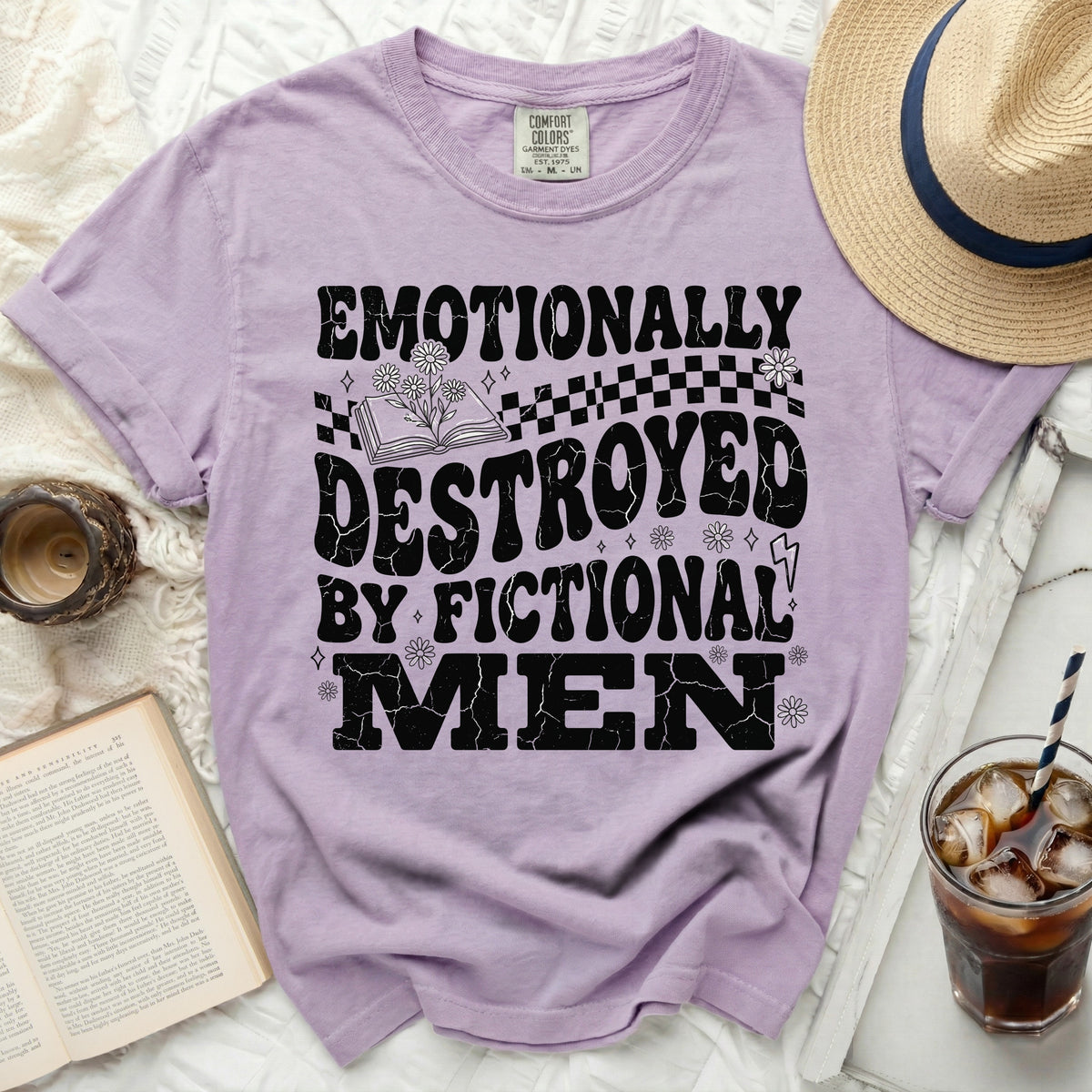 Comfort Colors shirt: Emotionally Destroyed By Fictional Men graphic.