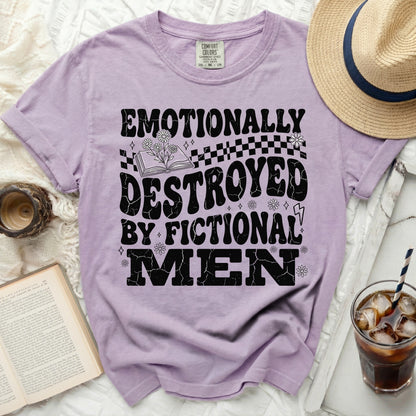 Comfort Colors shirt: Emotionally Destroyed By Fictional Men graphic.