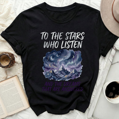 To The Stars Who Listen And Dreams That Are Answered T-shirt