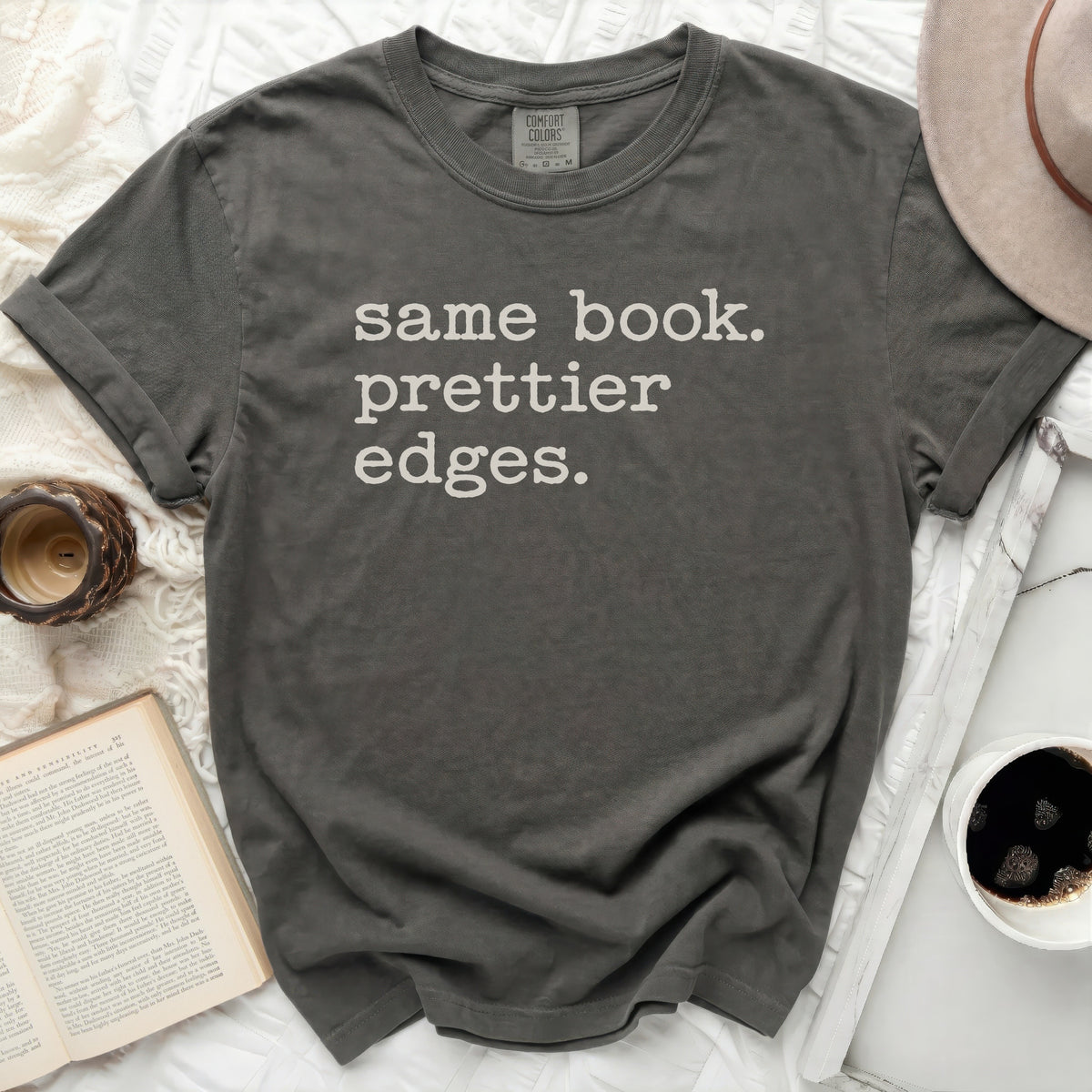 Charcoal Comfort Colors t-shirt with "same book. prettier edges." text.