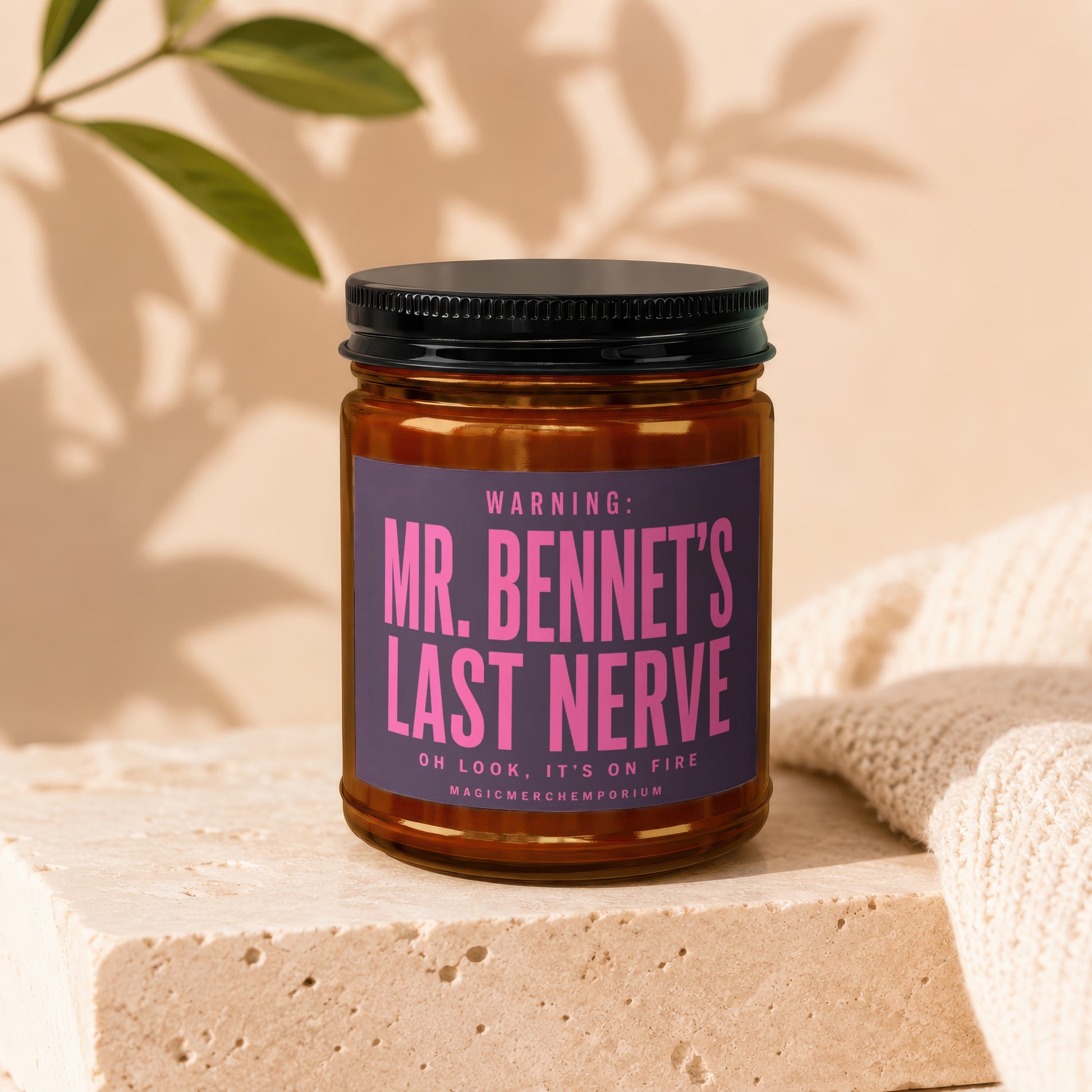 Candle with black lid labeled "Mr. Bennet's Last Nerve Oh Look, It's On Fire".