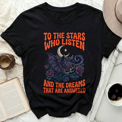 TO THE STARS WHO LISTEN AND THE DREAMS ANSWERED product type
Stars
Listen
Dreams
Answered
Crescent Moon
Bat Wings
Mask
Roses
Celestial
Mystical
Gothic
Fantasy
Dark Aesthetic
Quote Shirt
Literary Gift
Night Sky
Floral Design
Magic
Moon Child
Witchy Vibes