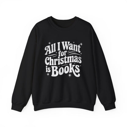 All I Want for Christmas is Books sweatshirt