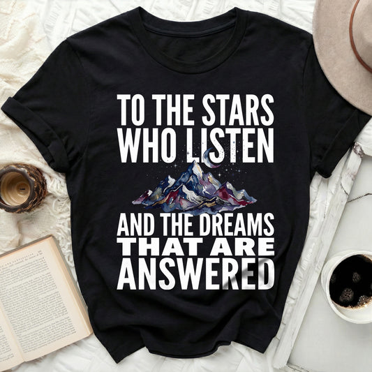 TO THE STARS WHO LISTEN AND THE DREAMS THAT ARE ANSWERED product type
Stars shirt
Listen dreams
Answered quote
Celestial design
Mountain art
Moon stars
Inspirational tee
Fantasy shirt
Bookish apparel
Literary quote
Graphic tee
Black t-shirt
Spiritual shirt
Dreamer shirt
Night sky shirt
Universe top
Mystical tee
Adventure shirt
Unique gift
Quote apparel