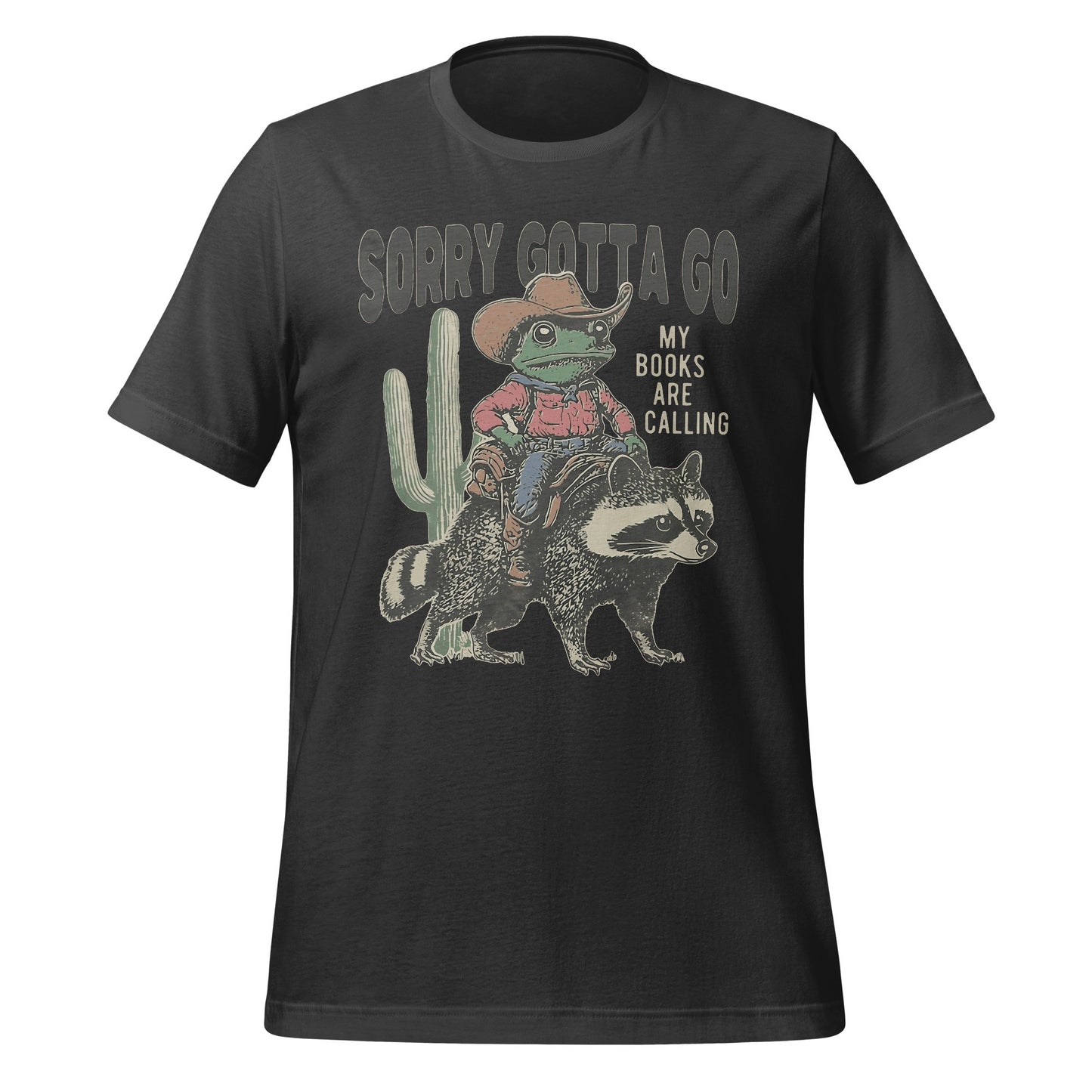 Sorry Gotta Go My Books Are Calling Shirt