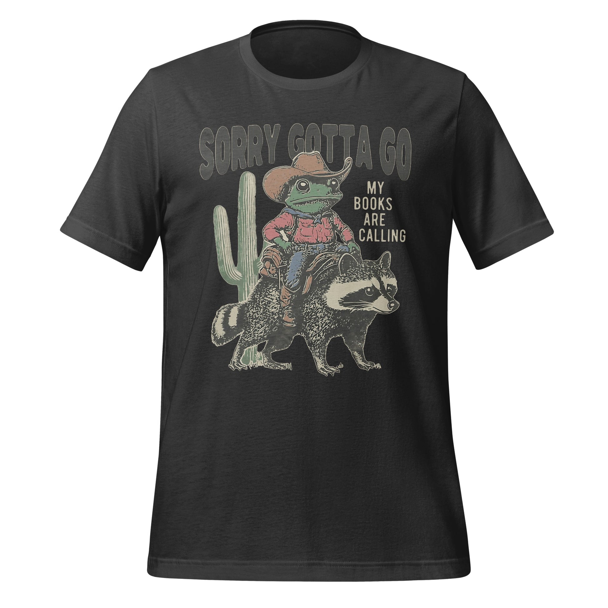 Sorry Gotta Go My Books Are Calling Shirt