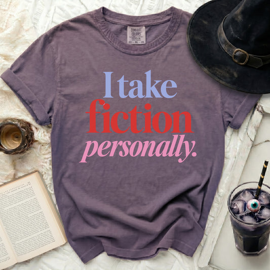I take fiction personally.