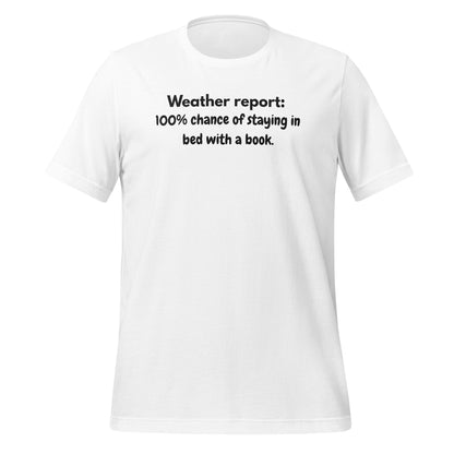 Weather Report Funny Slogan Staying in Bed T-shirt
