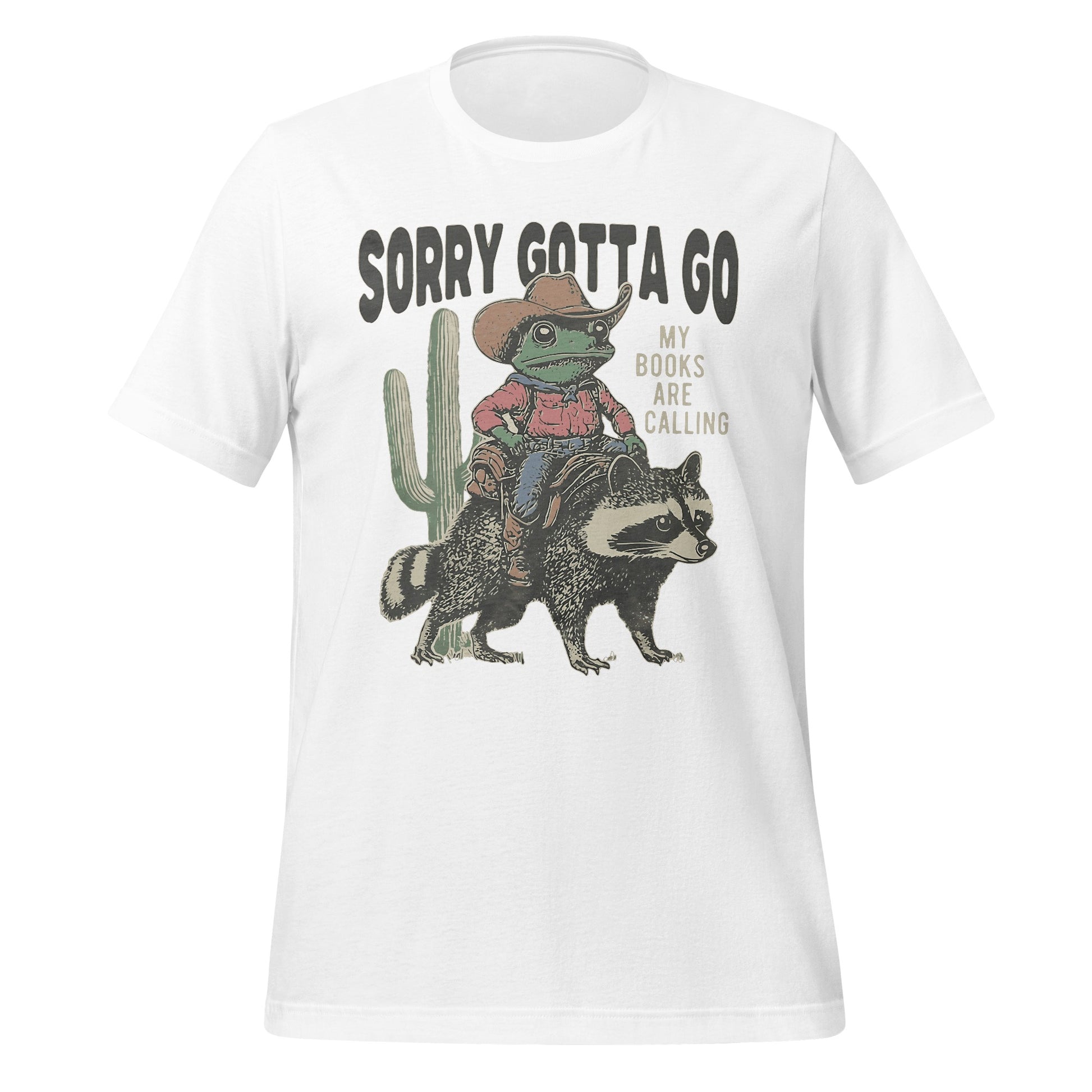 Sorry Gotta Go My Books Are Calling T-shirt
