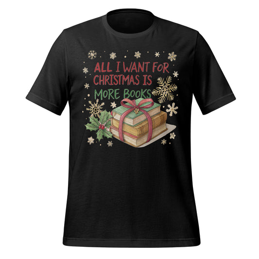 All I Want For Christmas Is More Books T-shirt
