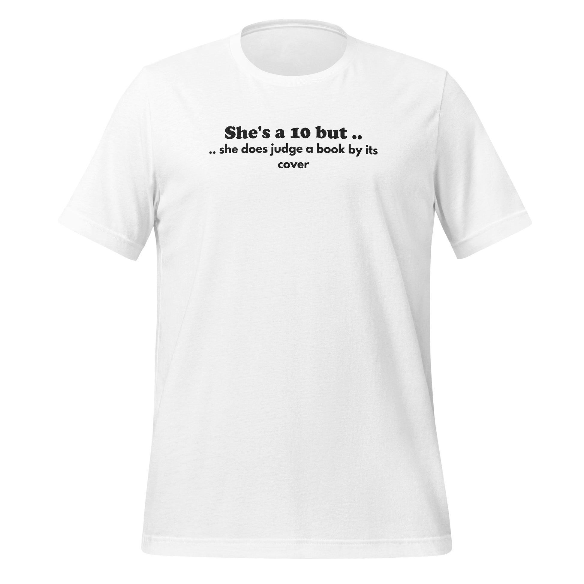 She's a 10 But Judges By Cover T-Shirt