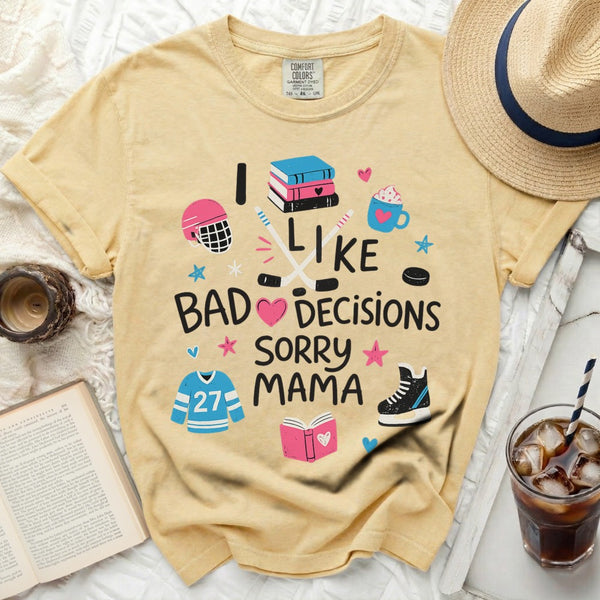 I Like Bad Decisions Sorry Mama Tee in Butter