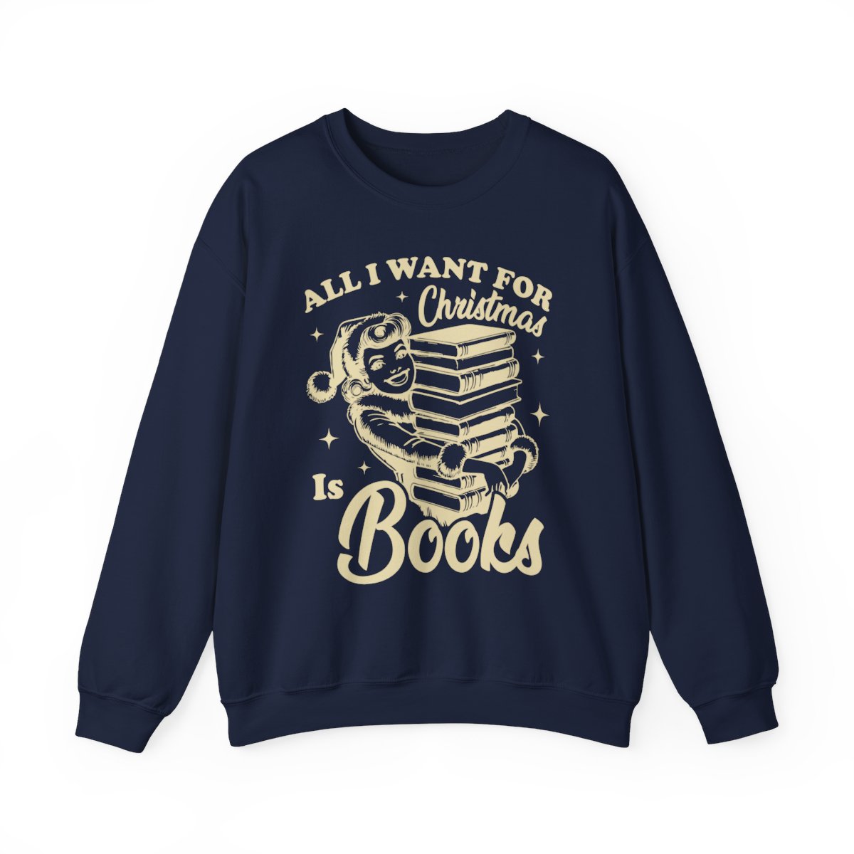 All I Want for Christmas Is Books Sweatshirt