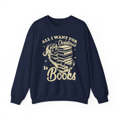 All I Want for Christmas Is Books Sweatshirt