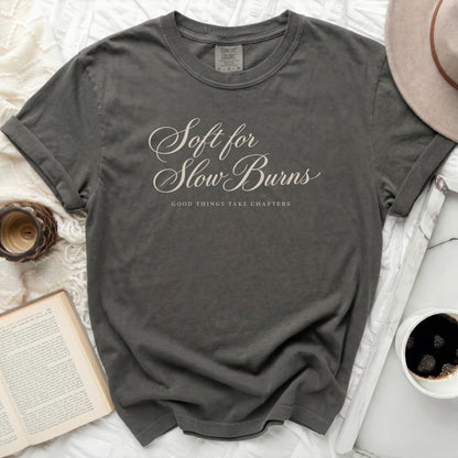 Comfort Colors t-shirt with "Soft for Slow Burns" and "GOOD THINGS TAKE CHAPTERS" text.