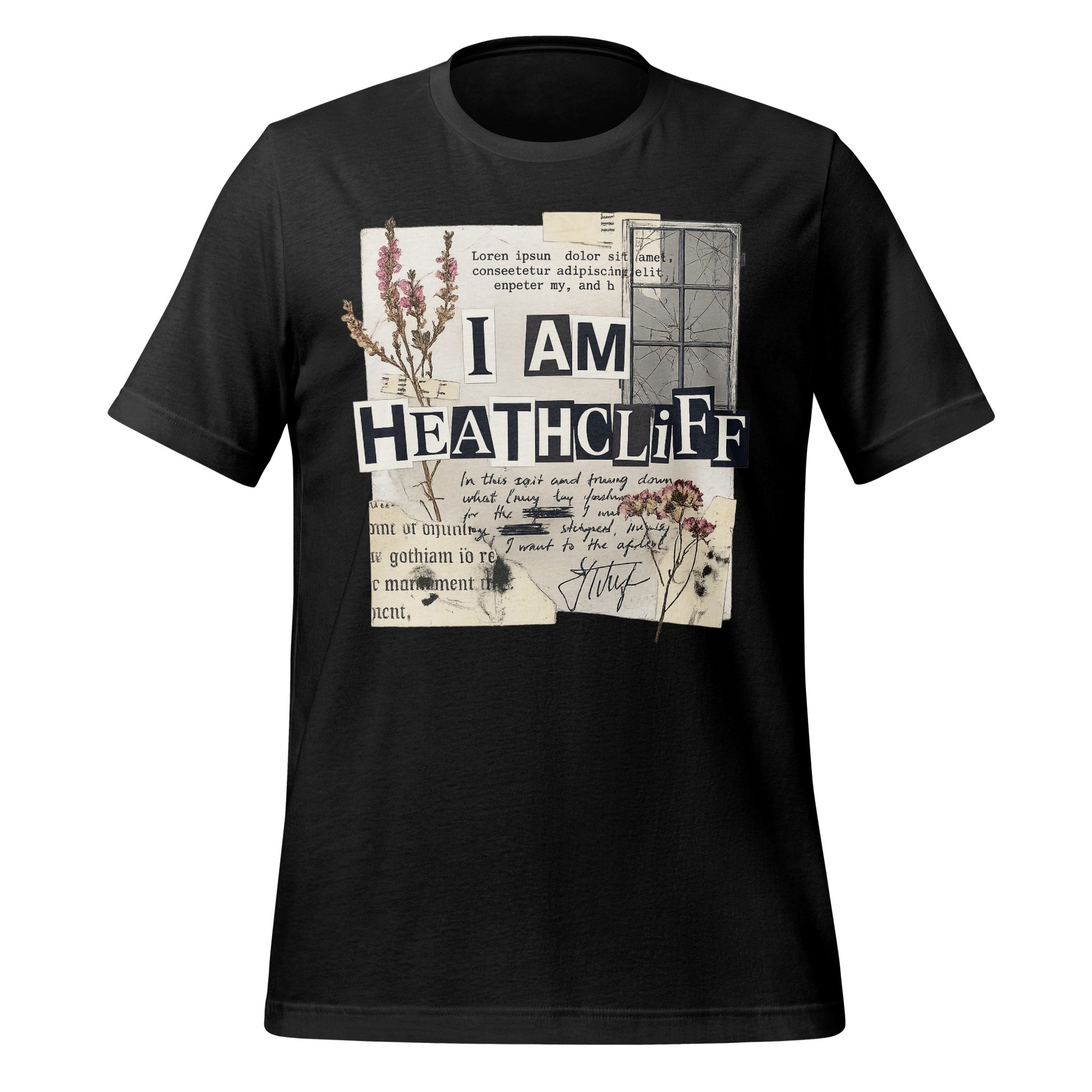 I Am Heathcliff Graphic Apparel Statement Shirt