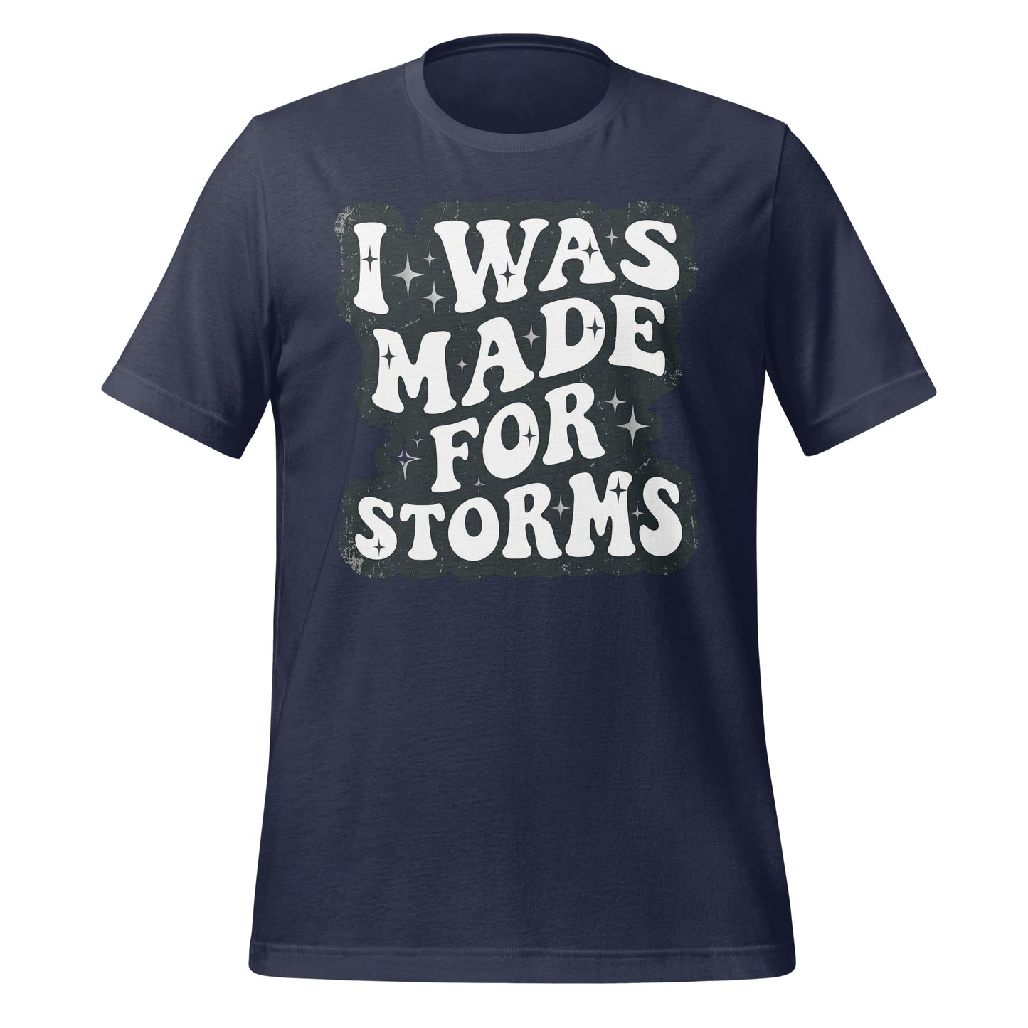 I Was Made For Storms Tee