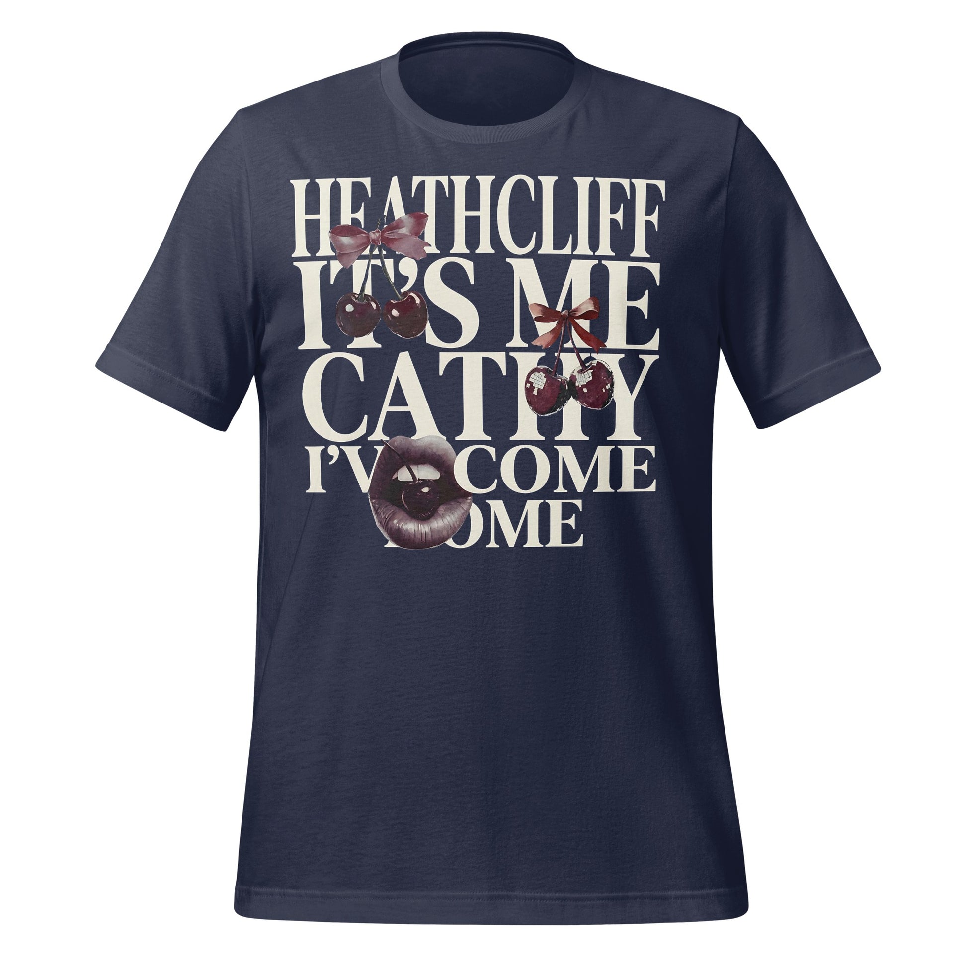 Heathcliff It's Me Cathy I've Come Home T-Shirt
