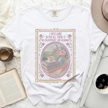 White Comfort Colors t-shirt with "I declare after all there is no enjoyment like reading!" quote.