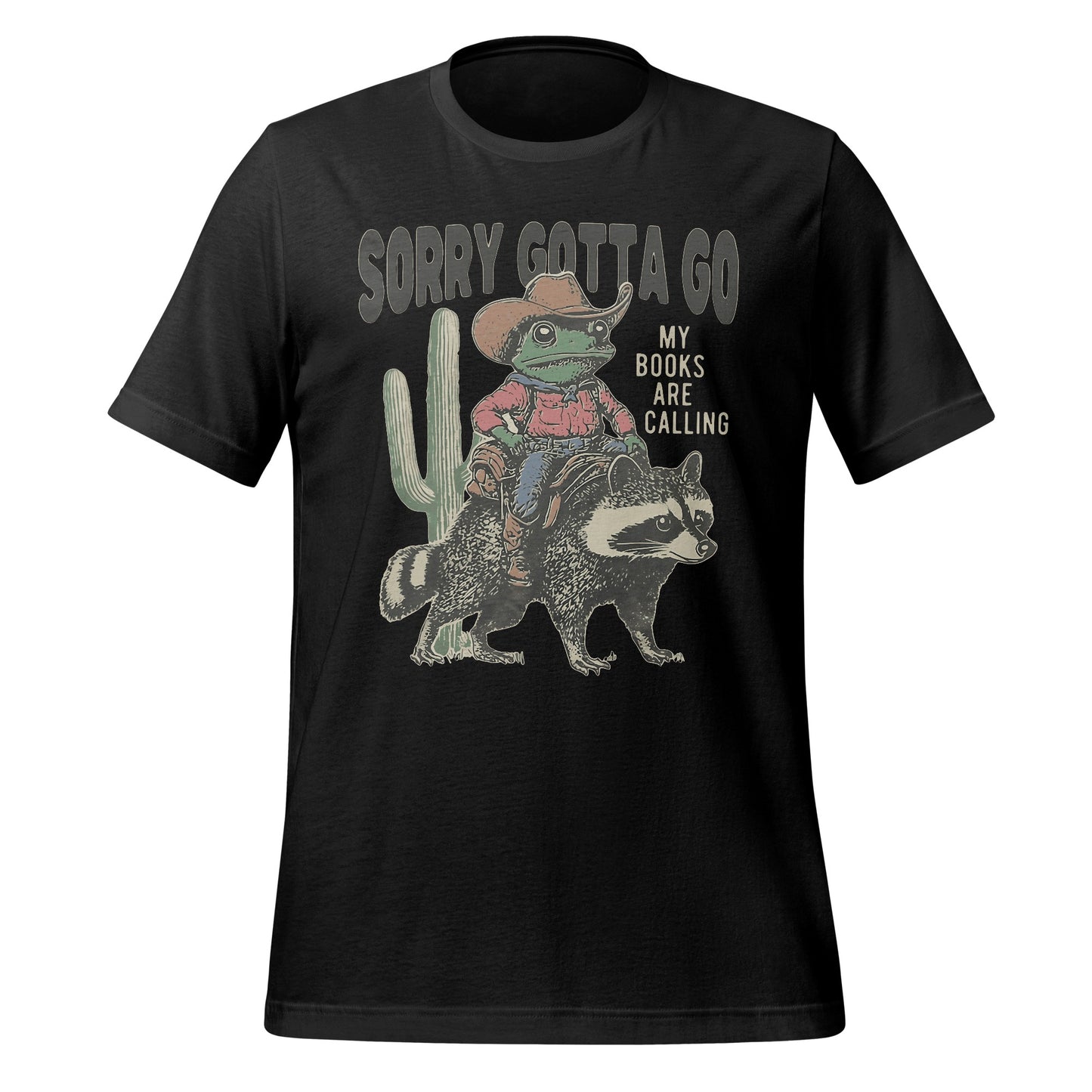Sorry Gotta Go My Books are Calling Graphic Shirt