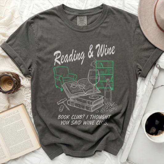 Graphic t-shirt with "Reading & Wine Book Club? I thought you said Wine Club." text.