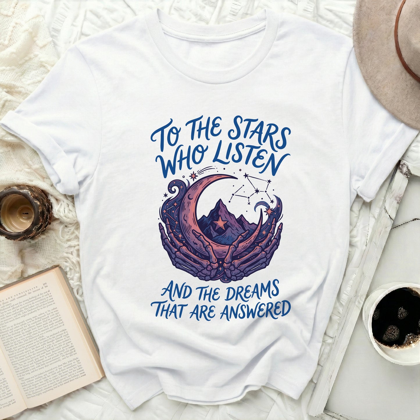 To The Stars Who Listen And The Dreams That Are Answered t-shirt