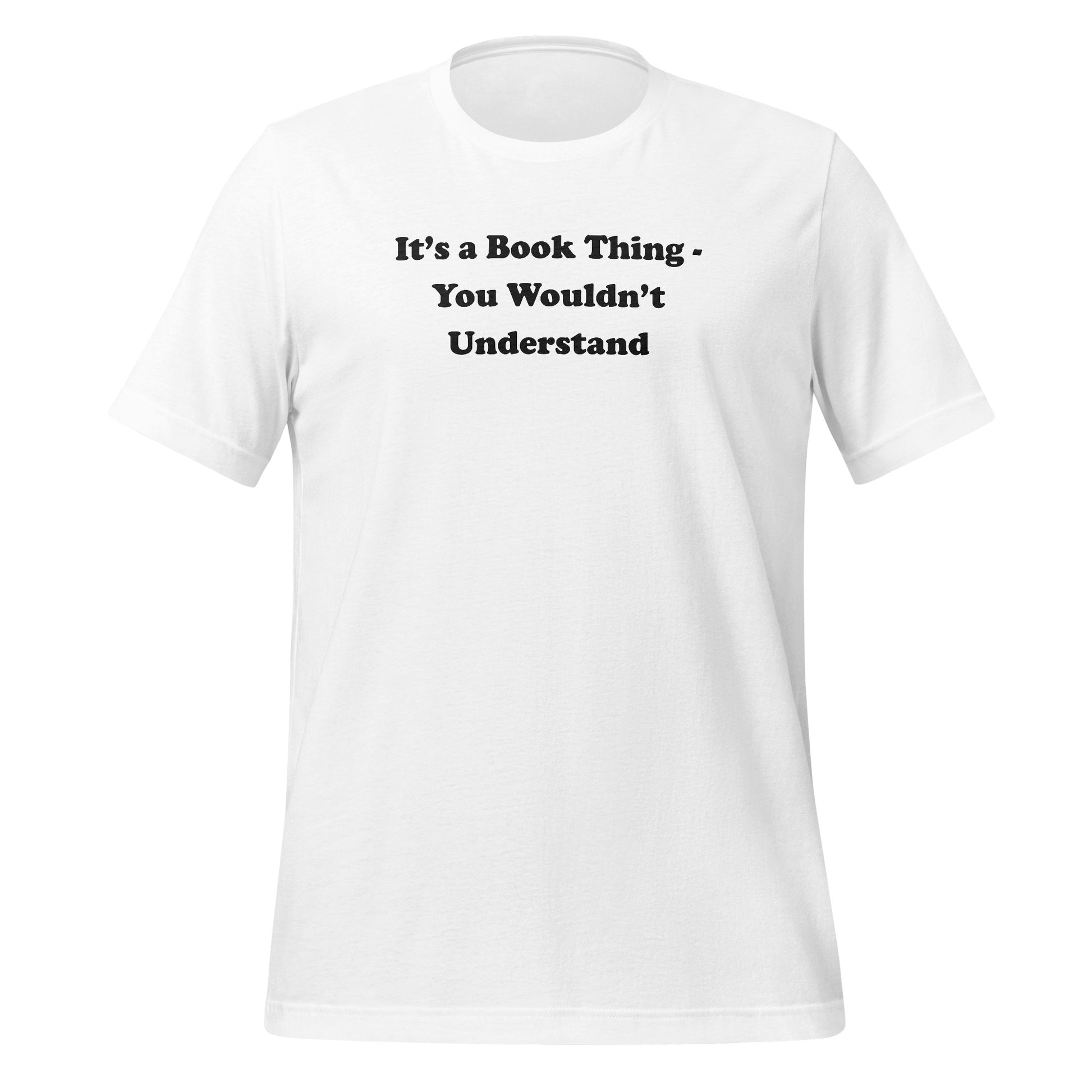 It's a Book Thing You Wouldn't Understand T-Shirt