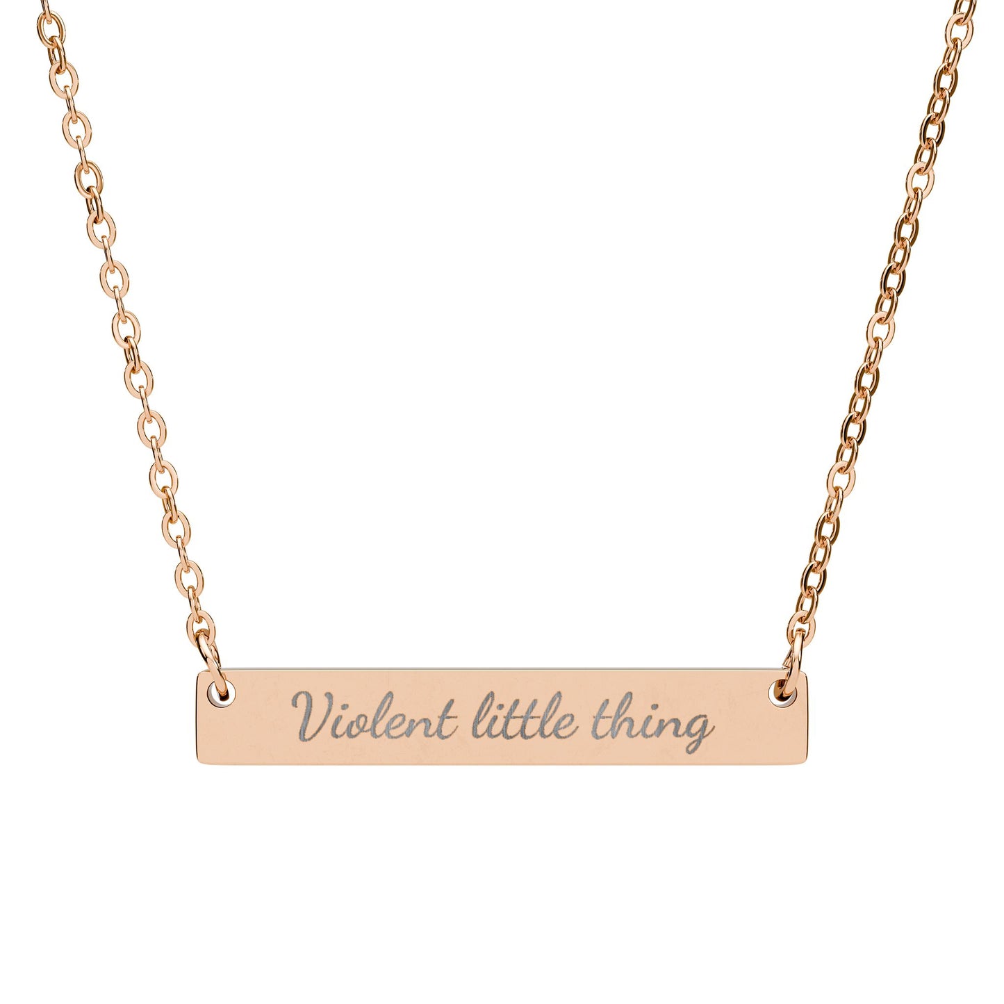 Rose gold bar necklace with "Violent little thing" engraved.