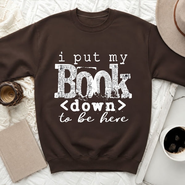 I Put My Book Down to Be Here Sweatshirt in Dark Chocolate