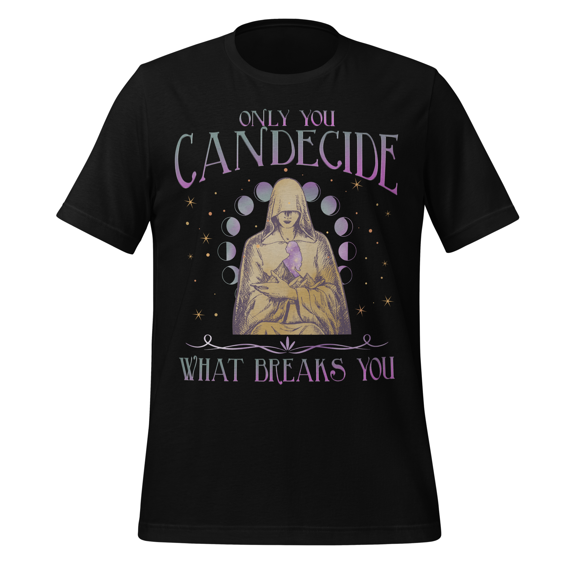 Decide What Breaks You Tee - MagicMerchEmporium
