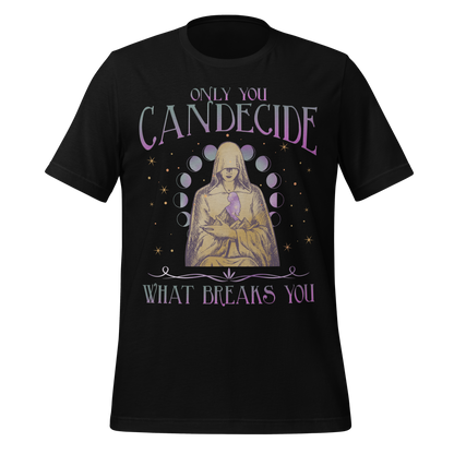 Decide What Breaks You Tee - MagicMerchEmporium