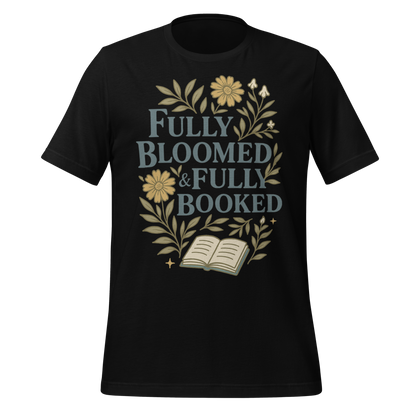 Fully Bloomed and Fully Booked Tee