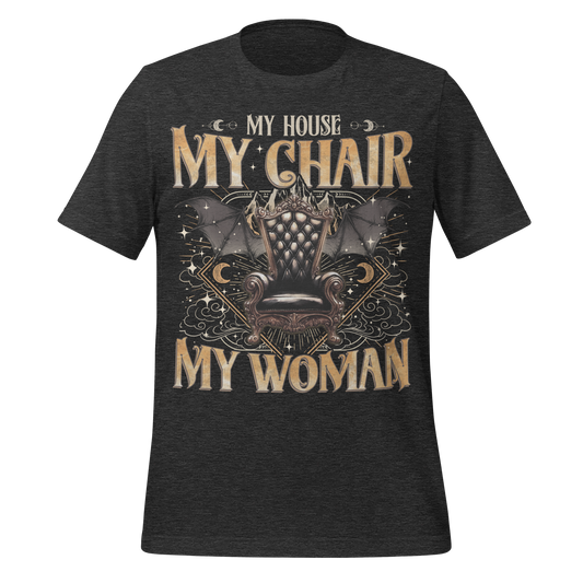 My House My Chair My Woman Tee