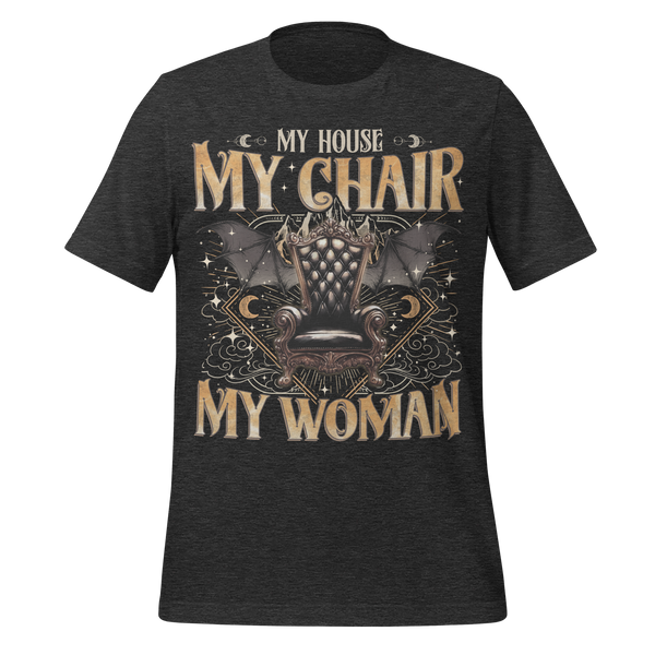 My House My Chair My Woman Tee in Dark Grey Heather