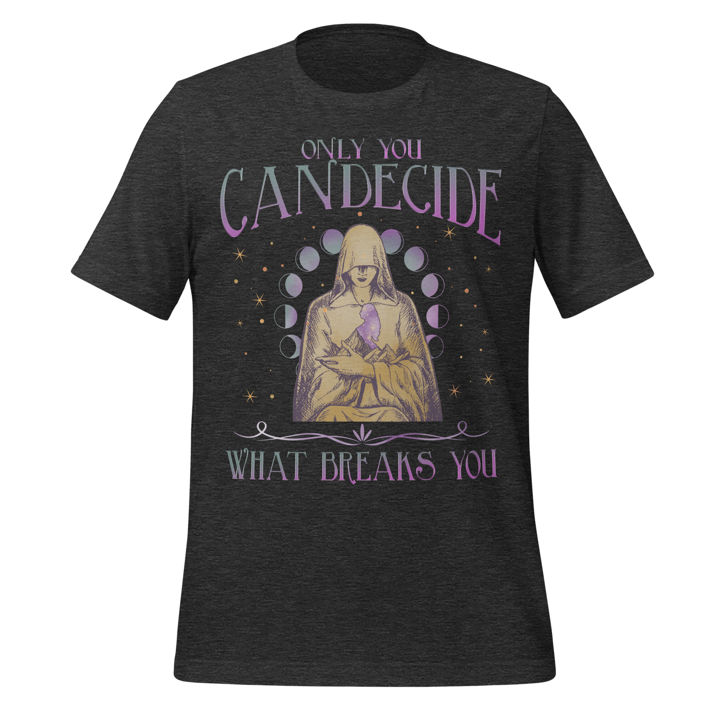 Decide What Breaks You Tee - MagicMerchEmporium